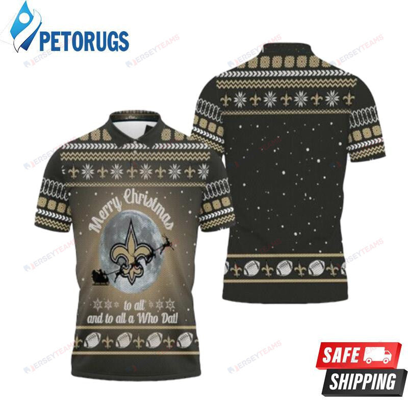 Merry Christmas New Orleans Saints To All And To All A Who Dat Ugly Christmas Printed Polo Shirt